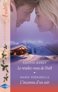 Hardy Kristin — Le rendez-vous de Noël & L'inconnu d'un soir