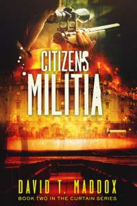 David T. Maddox — Citizens Militia: Book Two in the Curtain Series