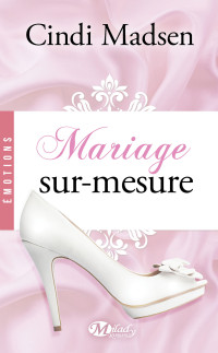 Madsen Cindi — Mariage sur-mesure