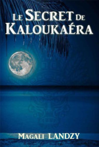 Landzy Magali — Le secret de Kaloukaéra