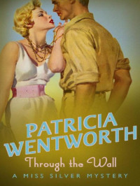 Wentworth Patricia — Through The Wall