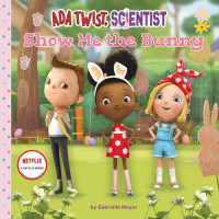 Gabrielle Meyer — Ada Twist, Scientist: Show Me the Bunny