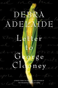 Adelaide Debra — Letter to George Clooney: Stories