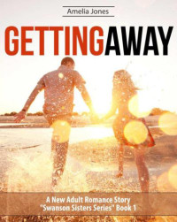 Jones Amelia — Getting Away : A New Adult Romance Story