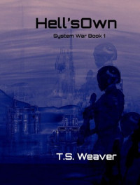 T.S. Weaver — Hell's Own: Frontier Wars Book One (1) by T.S. Weaver