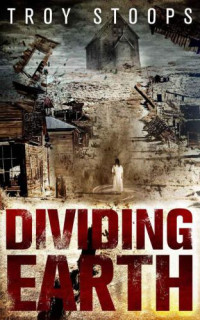 Stoops Troy — Dividing Earth: A Novel of Dark Fantasy