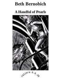 Bernobich Beth — A Handful of Pearls