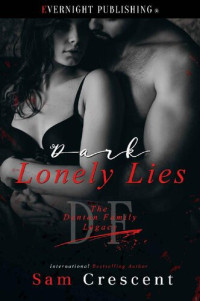 Sam Crescent — Dark Lonely Lies (The Denton Family Legacy Book 6)