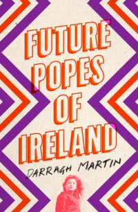 Martin Darragh — Future Popes of Ireland