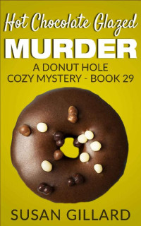Susan Gillard  — Hot Chocolate Glazed Murder (Donut Hole Cozy Mystery 29)