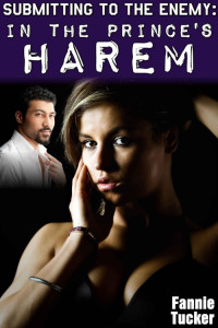 Tucker Fannie — Submitting to the Enemy: In the Prince's Harem