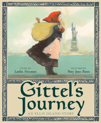 Leslea Newman; Amy June Bates — Gittel's Journey: An Ellis Island Story