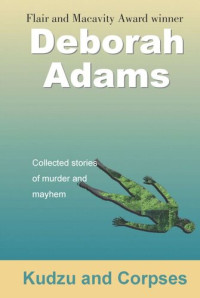 Deborah Adams — Kudzu and Corpses