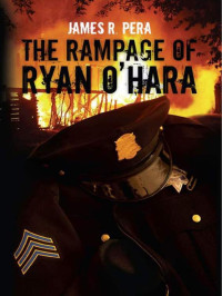 Pera, James R — The Rampage of Ryan O'Hara