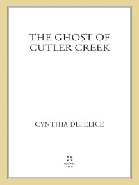 DeFelice Cynthia — The Ghost of Cutler Creek