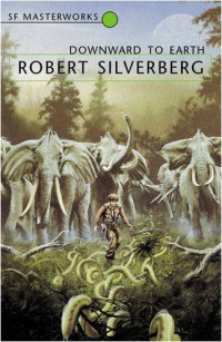 Silverberg Robert — Downward to Earth