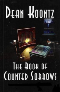 Dean Ray Koontz — The Book of Counted Sorrows