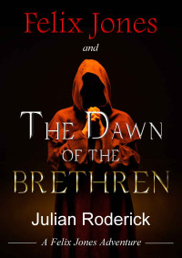 Roderick Julian — Felix Jones and The Dawn of the Brethren
