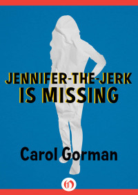 Gorman Carol — Jennifer-the-Jerk Is Missing