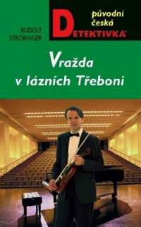 Rudolf Ströbinger — Vražda v lázních Třeboni