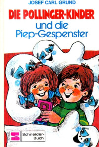 Grund, Josef Carl — und die Piep-Gespenster