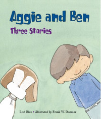 Lori Ries; Frank W. Dormer — Aggie and Ben: Three Stories