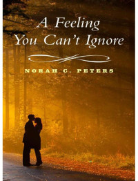 Peters, Norah C — A Feeling You Can`t Ignore