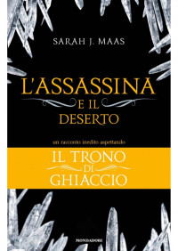 Sarah J. Maas — L'Assassina e il Deserto (Il Trono di Ghiaccio)-2