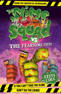 Cole Steve — The Slime Squad vs The Fearsome Fists