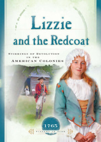 Susan Martins Miller — Lizzie and the Redcoat: Stirrings of Revolution in the American Colonies