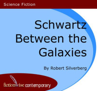 Silverberg Robert — Schwartz Between the Galaxies