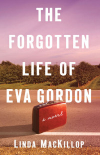 Linda MacKillop — The Forgotten Life of Eva Gordon: A Novel