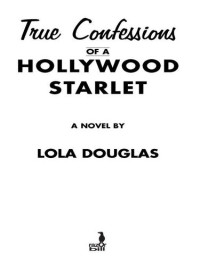 Lola Douglas — True Confessions of a Hollywood Starlet