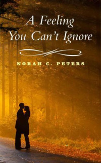 Peters, Norah C — A Feeling You Can't Ignore