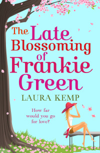 Kemp Laura — The Late Blossoming of Frankie Green