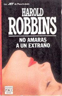 Harold Robbins — No amarás a un extraño