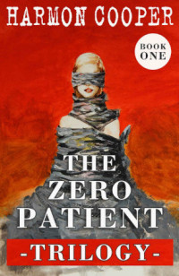 Harmon Cooper — The Zero Patient Trilogy, Book 1