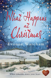 Wareham Evonne — What Happens at Christmas