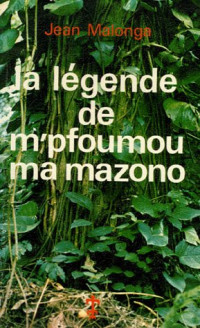 Jean Malonga — La légende de M'Pfoumou Ma Mazono