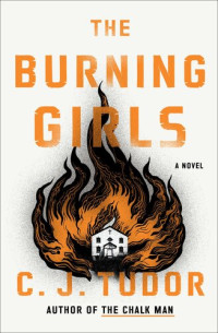 C. J. Tudor — The Burning Girls