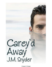 Snyder, J M — Carey'd Away
