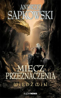 Andrzej Sapkowski — Miecz przeznaczenia