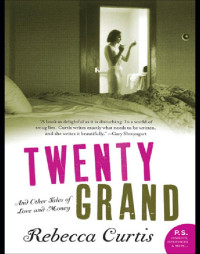 Curtis Rebecca — Twenty Grand: And Other Tales of Love and Money