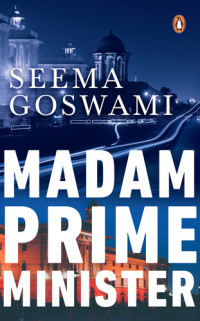 Seema Goswami — Madam Prime Minister