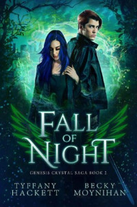Tyffany Hackett; Becky Moynihan — Fall of Night: An Urban Fantasy Romance (Genesis Crystal Saga Book 2)