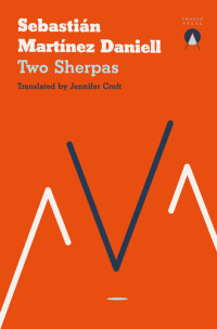 Sebastián Martínez Danielle, Jennifer Croft (translation)  — Two Sherpas (Dos Sherpas) 
