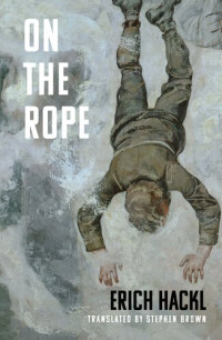 Erich Hackl — On the Rope: A Hero's Story