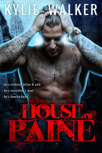 Walker Kylie — House of Paine: A Full Length Bad Boy Novel