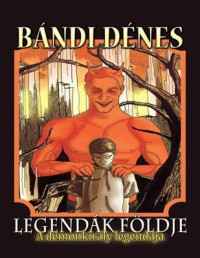 Bándi Dénes — Legendák földje