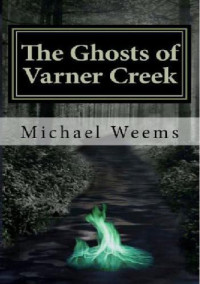 Weems, Michael Lee — The Ghosts of Varner Creek